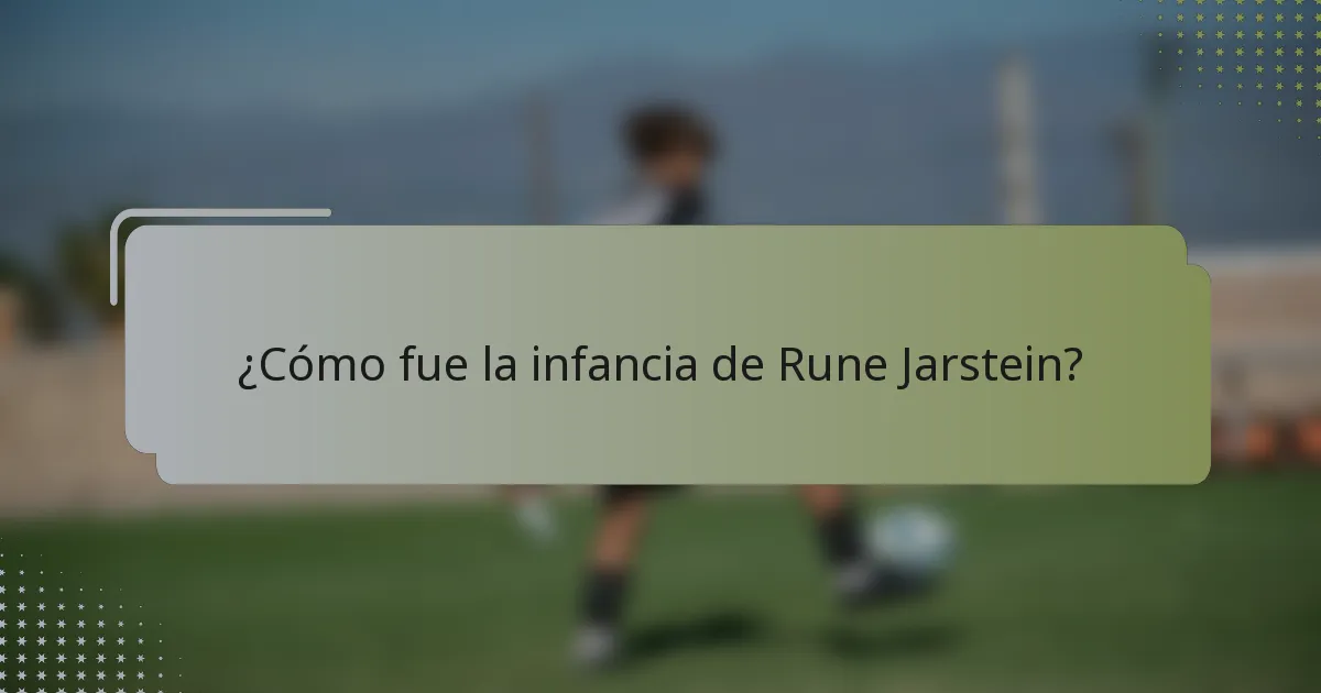 ¿Cómo fue la infancia de Rune Jarstein?