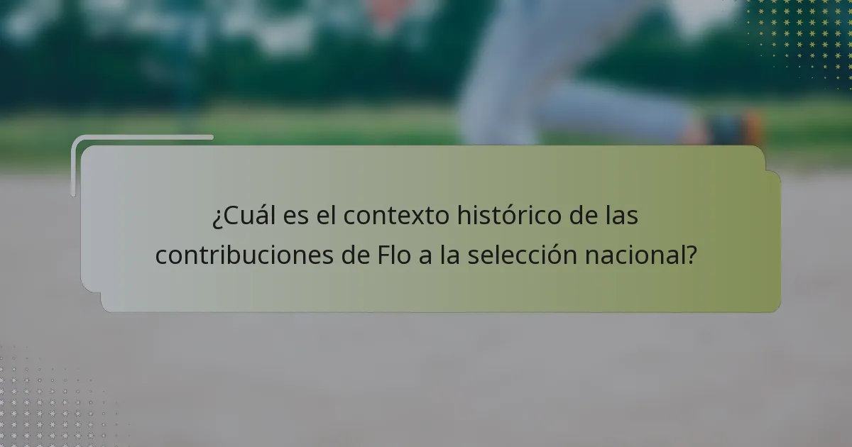 ¿Cuál es el contexto histórico de las contribuciones de Flo a la selección nacional?