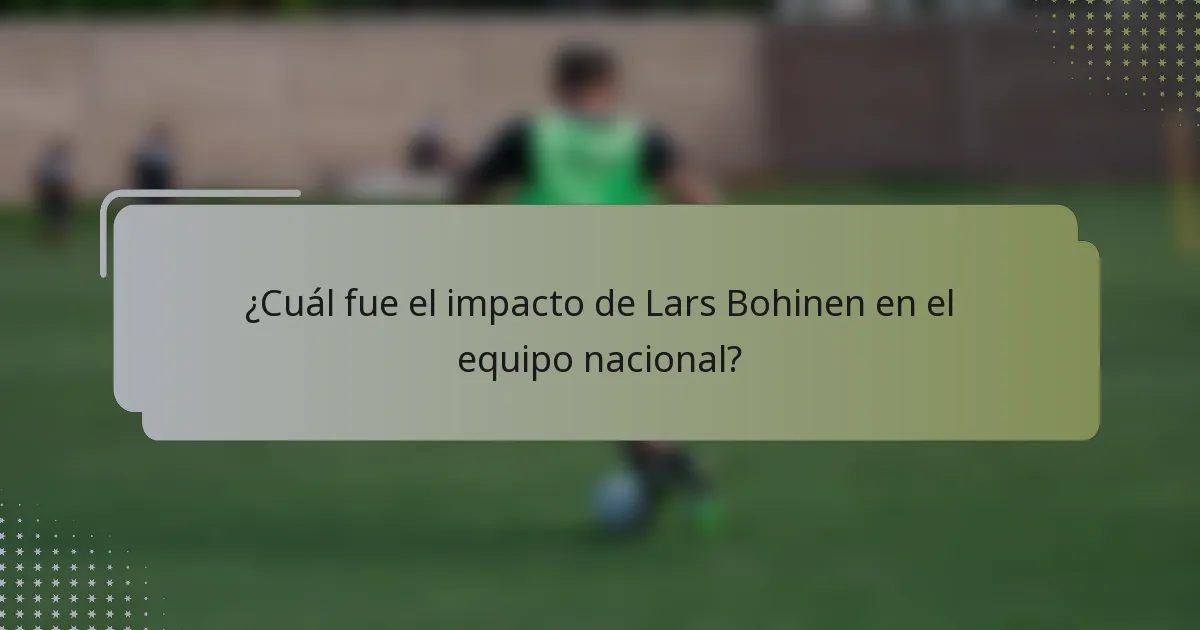 ¿Cuál fue el impacto de Lars Bohinen en el equipo nacional?