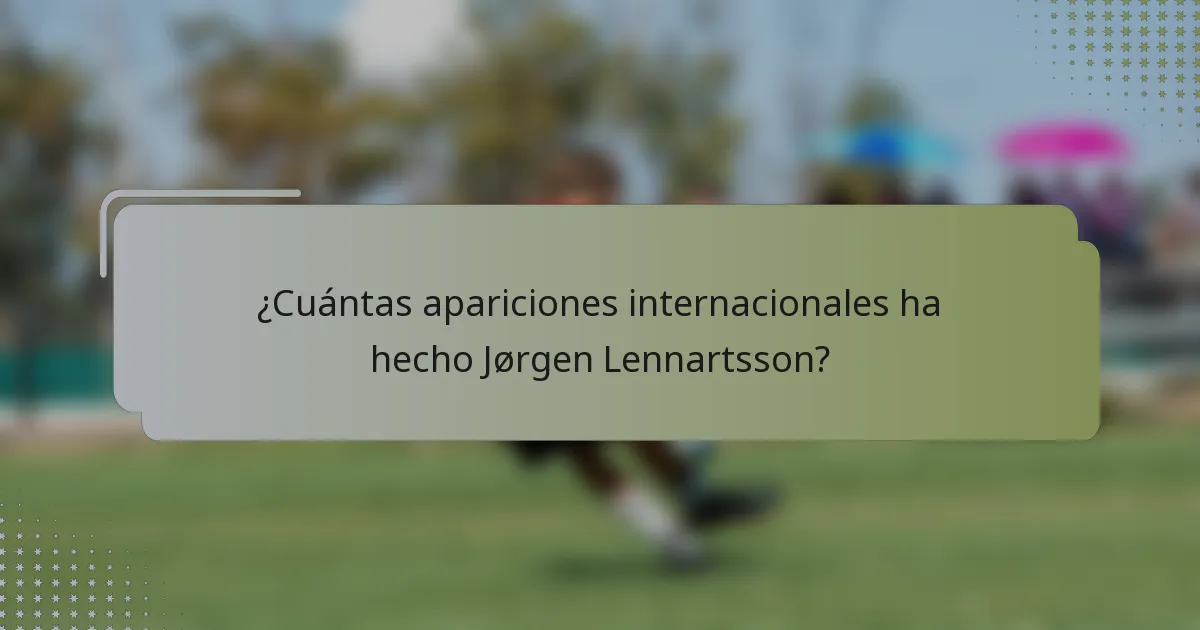 ¿Cuántas apariciones internacionales ha hecho Jørgen Lennartsson?
