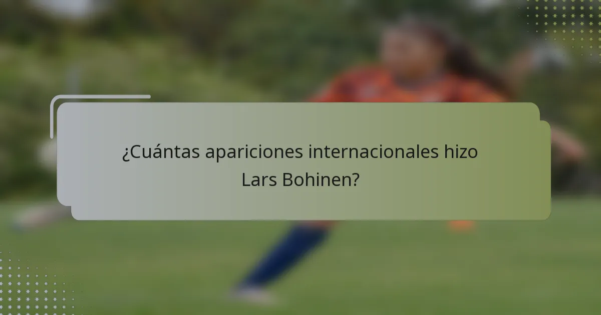¿Cuántas apariciones internacionales hizo Lars Bohinen?
