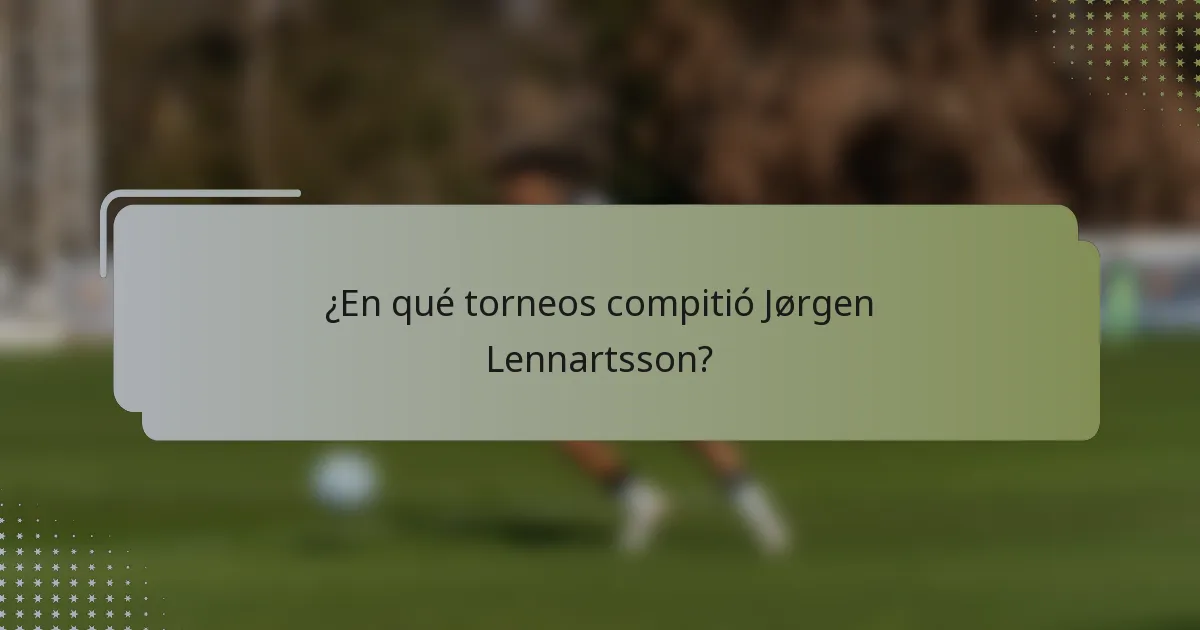 ¿En qué torneos compitió Jørgen Lennartsson?