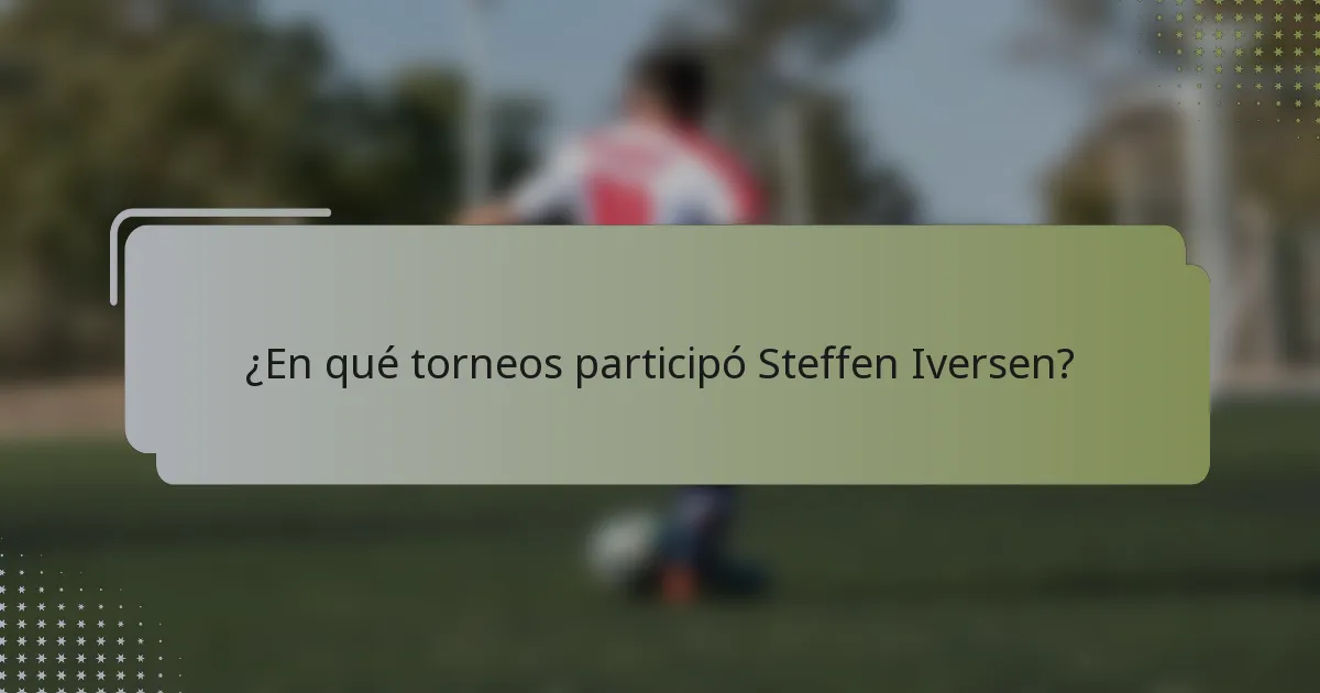 ¿En qué torneos participó Steffen Iversen?
