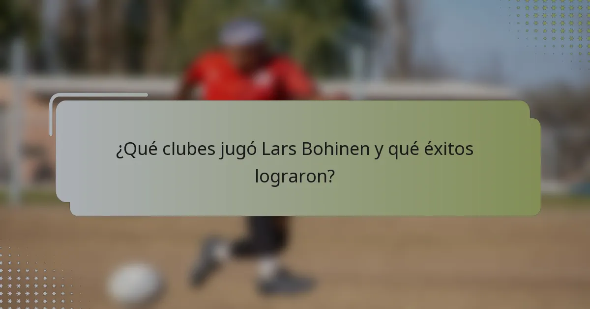 ¿Qué clubes jugó Lars Bohinen y qué éxitos lograron?