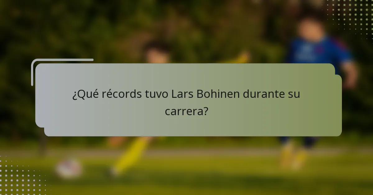 ¿Qué récords tuvo Lars Bohinen durante su carrera?